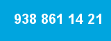 938 861 14 21